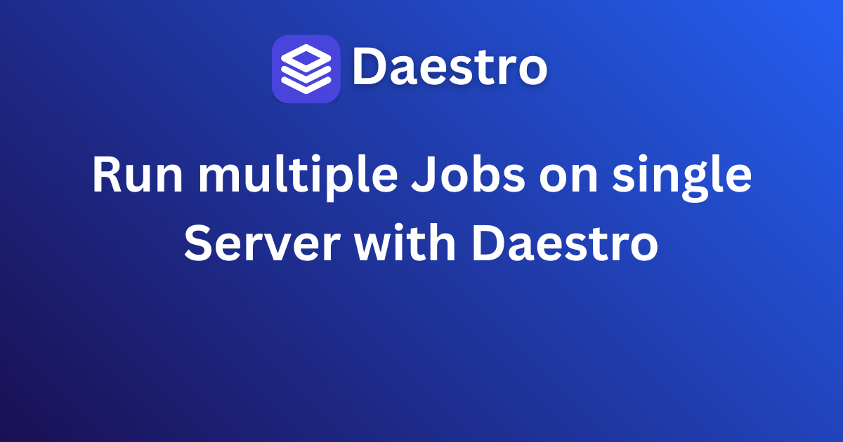 Run multiple Jobs on single Server with Daestro
