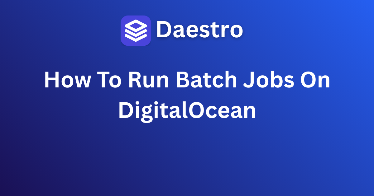 How To Run Batch Jobs On DigitalOcean